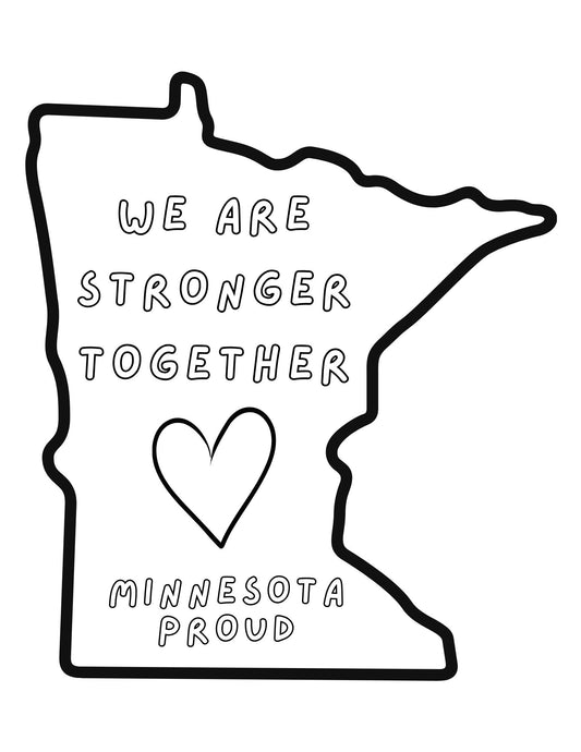 Outline of Minnesota with 'We are stronger together, Minnesota proud' text and a heart symbol.